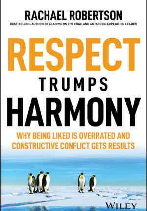 Respect trumps harmony: why being liked is overrated and constructive conflict gets results Ebook